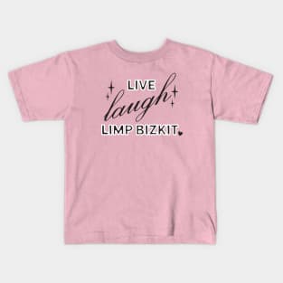 Live Laugh Limp Bizkit Kids T-Shirt